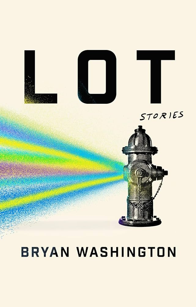 Book cover of 'Lot' by Bryan Washington featuring a colorful fire hydrant and the title prominently displayed.
